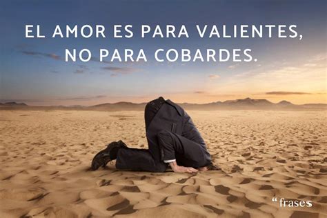 frases para cobardes y traidores|Frases de cobardes y sobre la cobardía en el amor y。